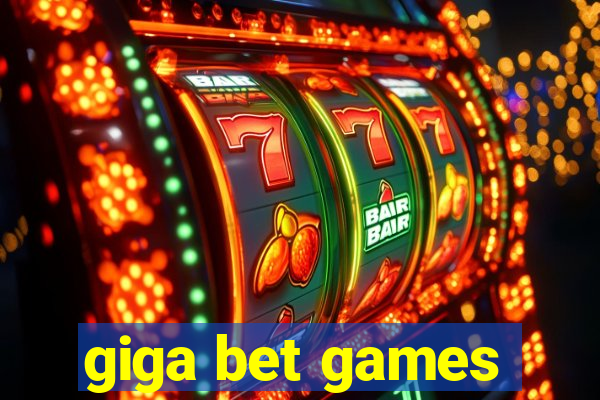 giga bet games